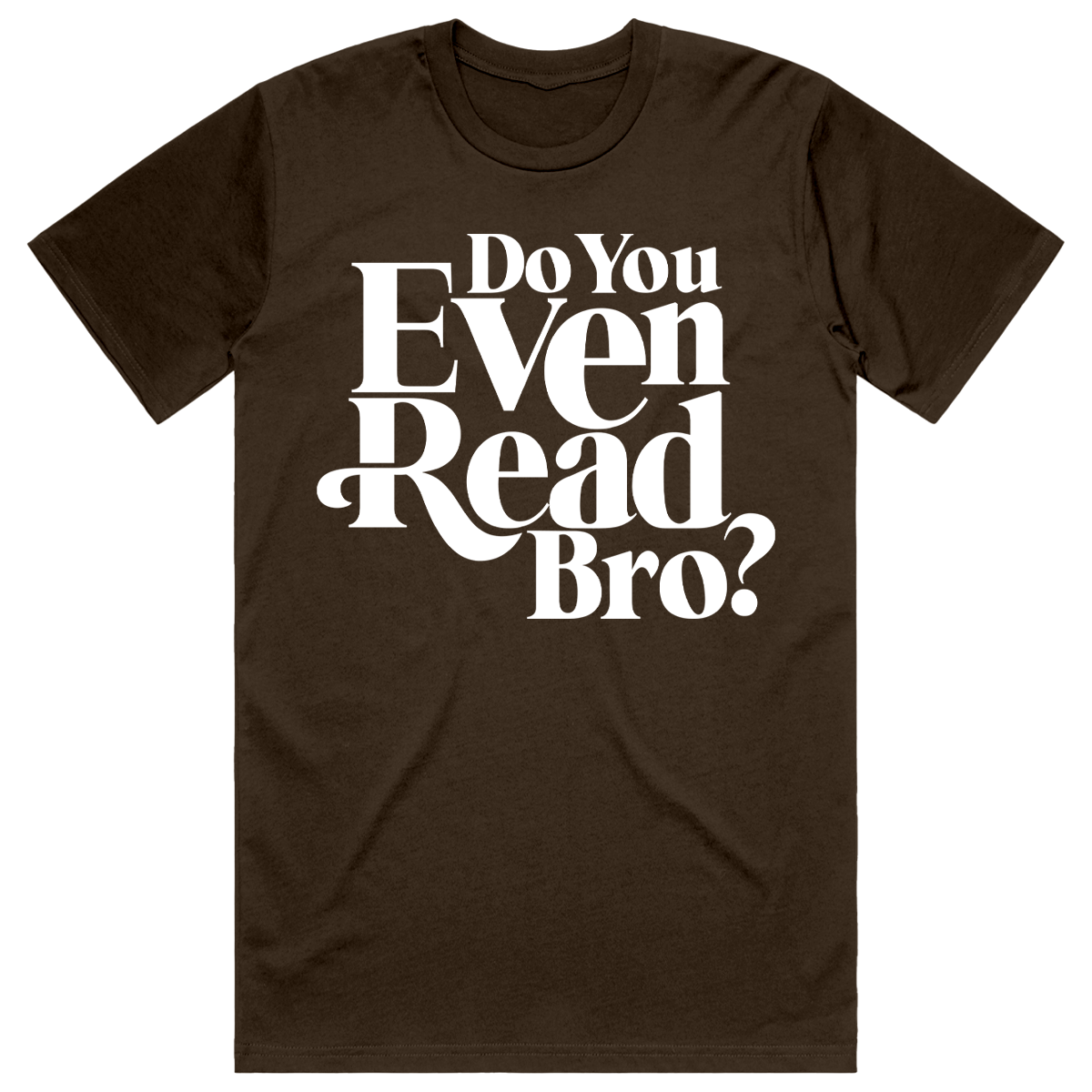 Do You Even Read Bro? Choco tee