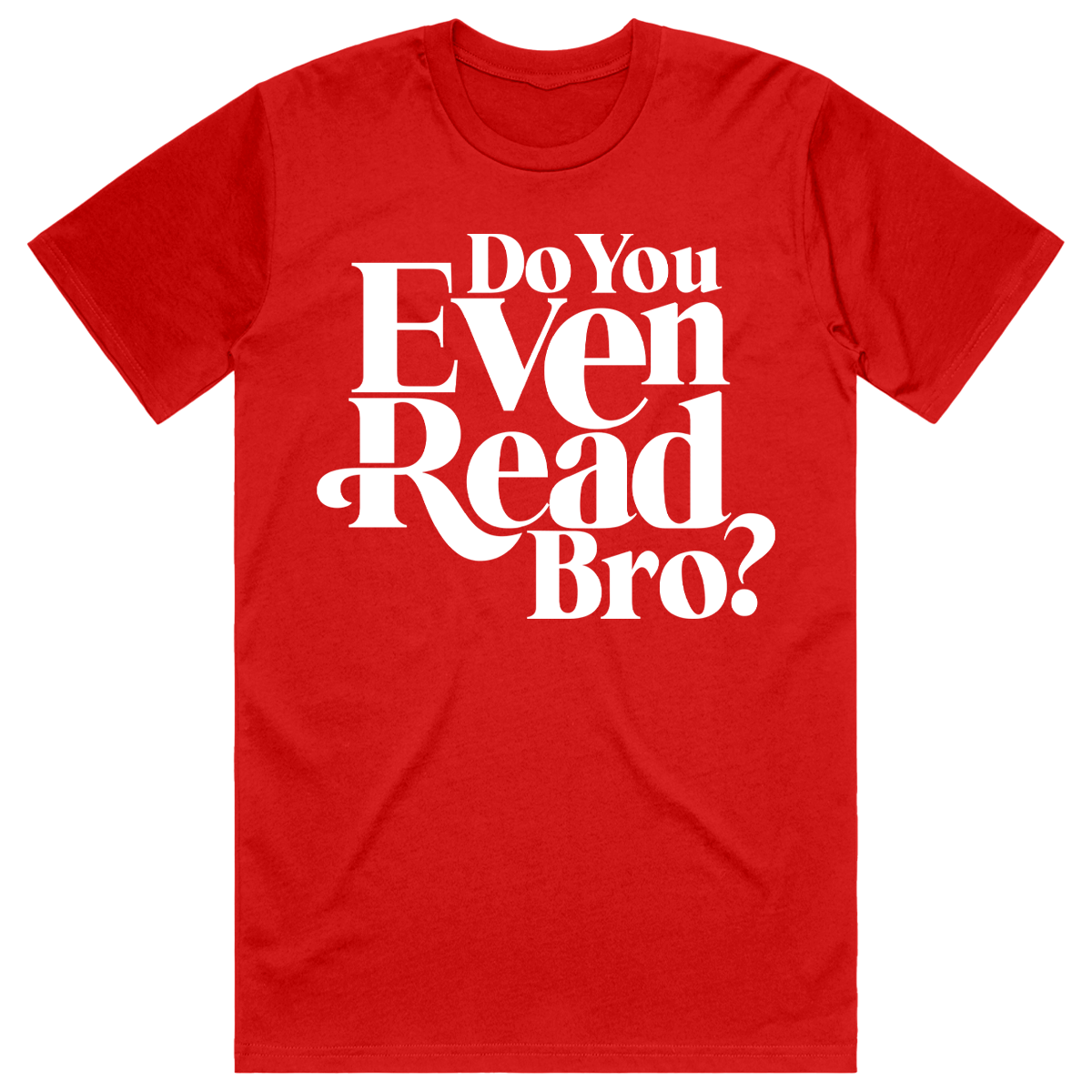 Do You Even Read Bro? Red tee