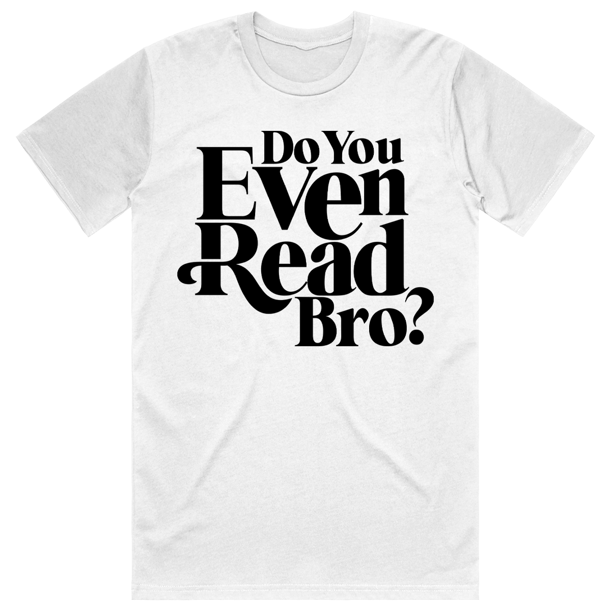 Do You Even Read Bro? White tee